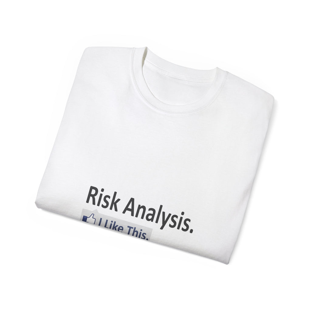 Risk Analysis...I Like This - Unisex Ultra Cotton Tee