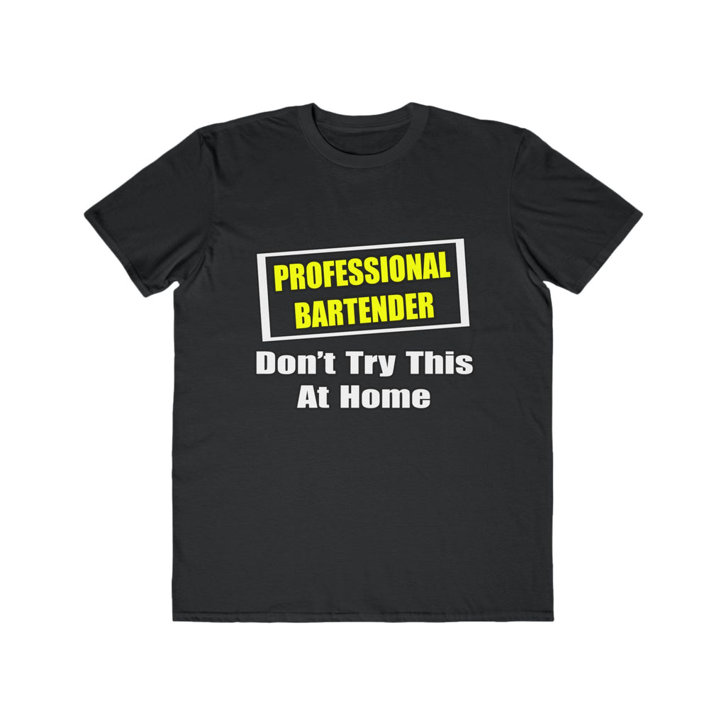 Professional Bartender...Don't Try This At Home - Men's Lightweight Fashion Tee
