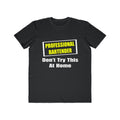 Professional Bartender...Don't Try This At Home - Men's Lightweight Fashion Tee