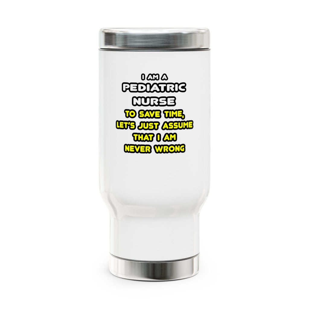 Funny Pediatric Nurse T Shirts and Gifts - Stainless Steel Travel Mug with Handle, 14oz