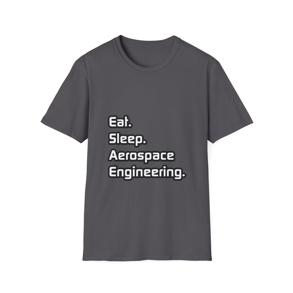 Eat. Sleep. Aerospace Engineering - Unisex Softstyle T-Shirt