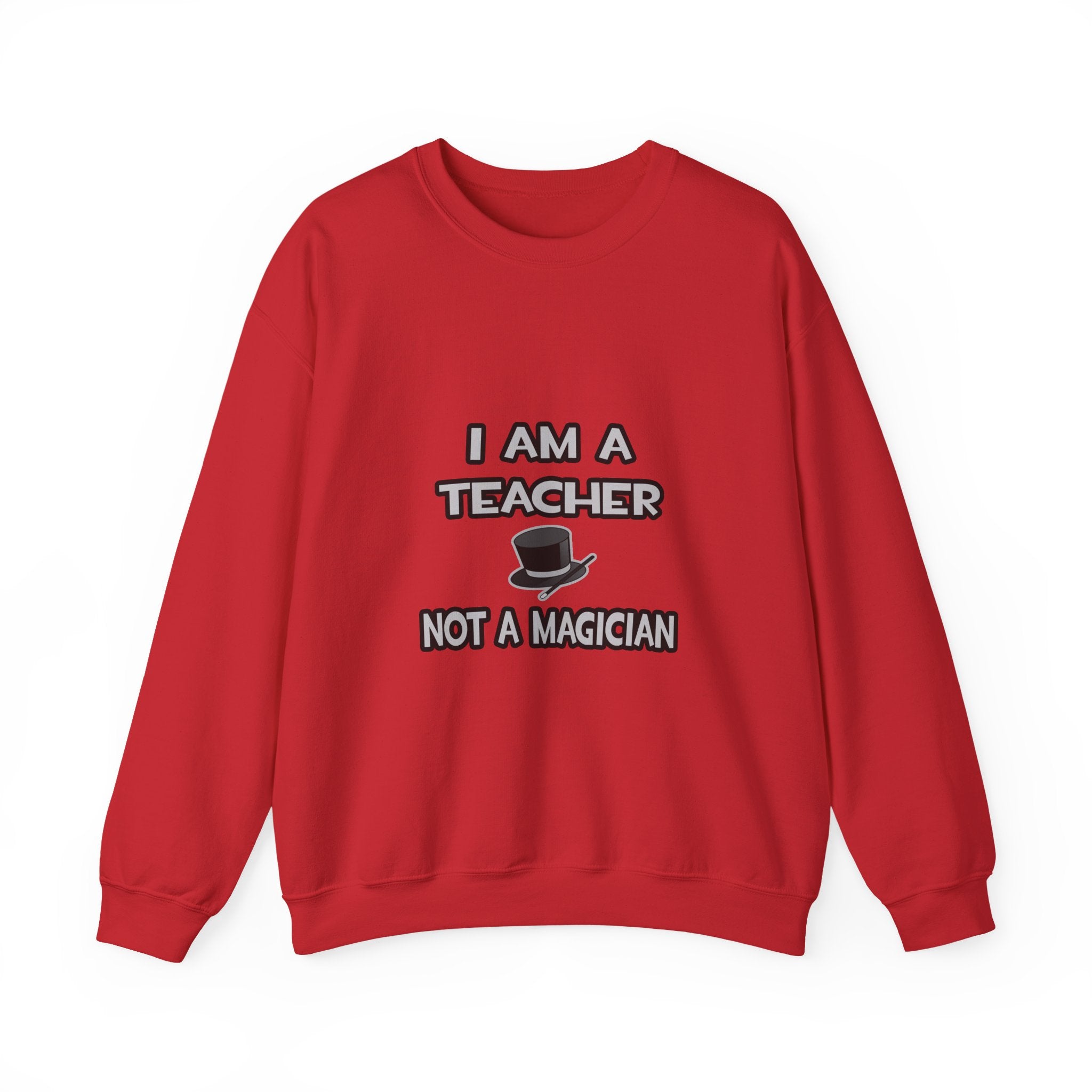 I Am A Teacher ... Not A Magician - Unisex Heavy Blend™ Crewneck Sweatshirt