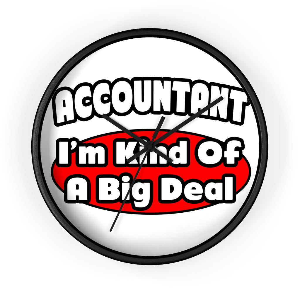 Accountant...Big Deal - Wall Clock