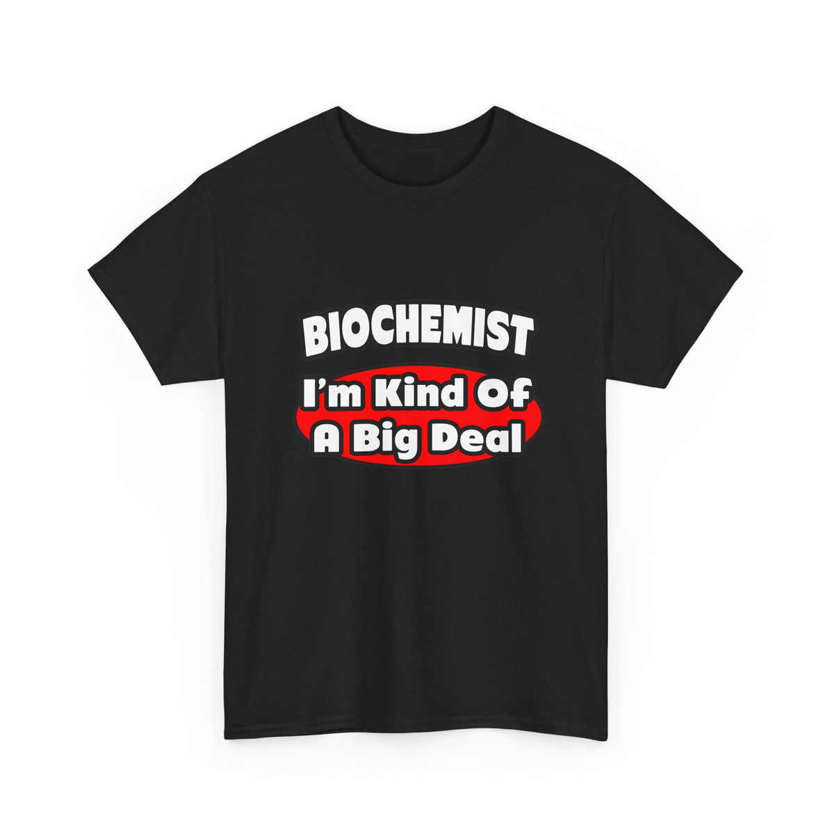 Biochemist...Big Deal - Unisex Heavy Cotton Tee