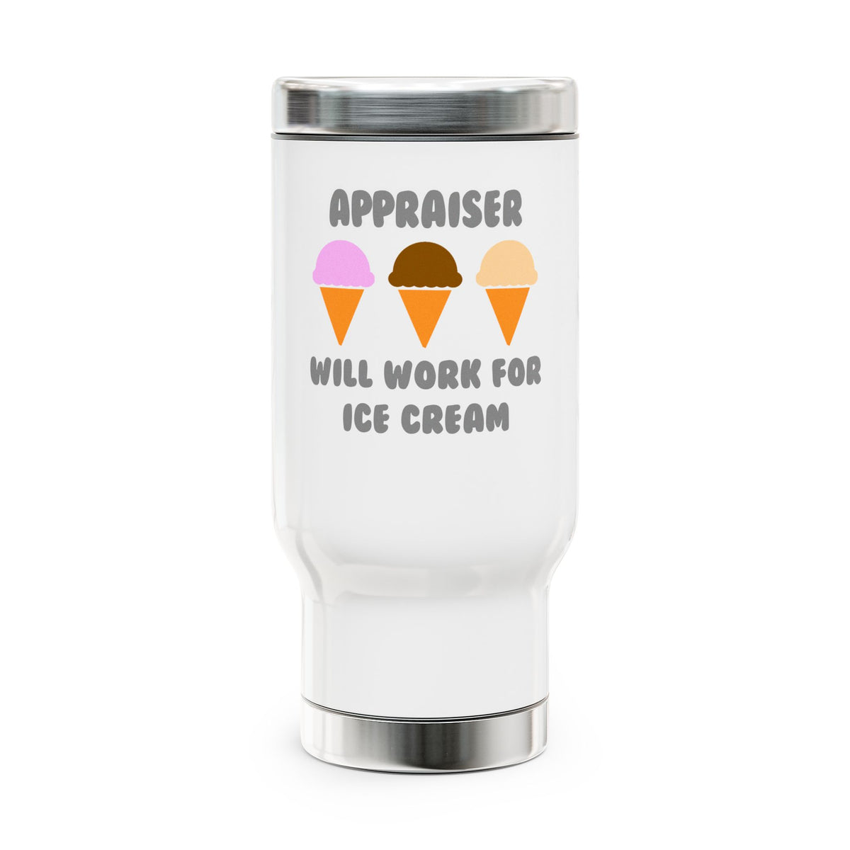 Appraiser ... Will Work For Ice Cream - Stainless Steel Travel Mug with Handle, 14oz
