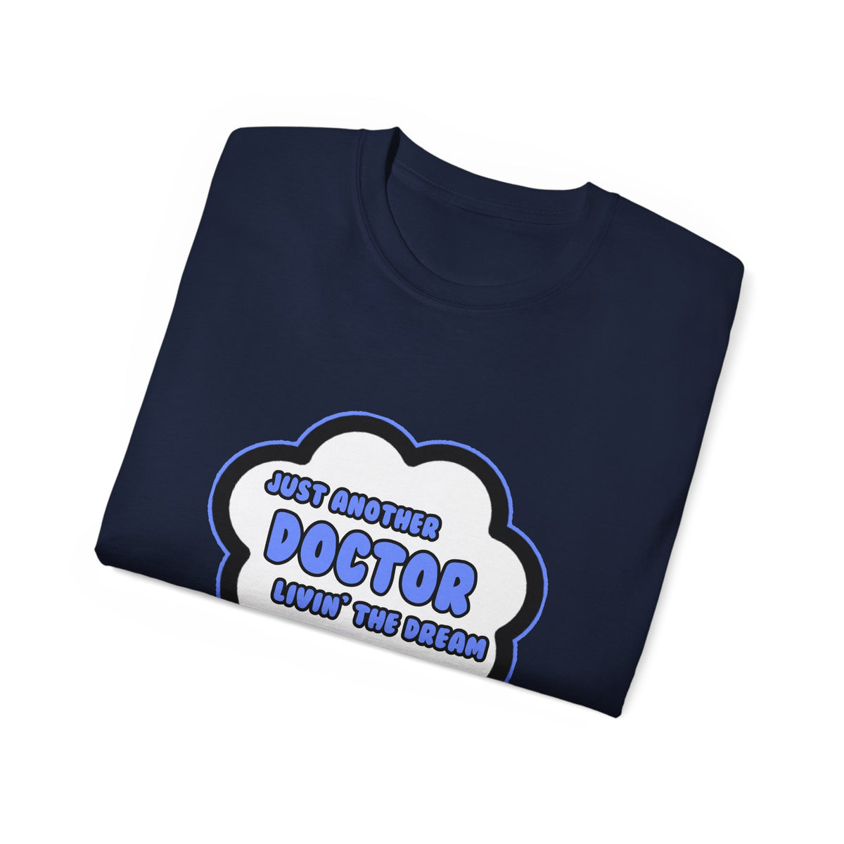 Doctor .. Livin' The Dream - Unisex Ultra Cotton Tee