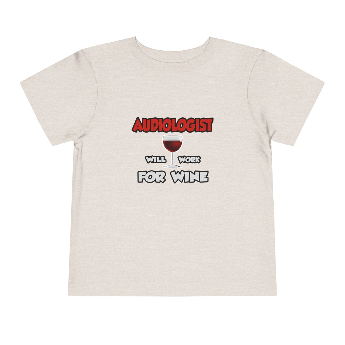 Audiologist ... Will Work For Wine - Toddler Short Sleeve Tee