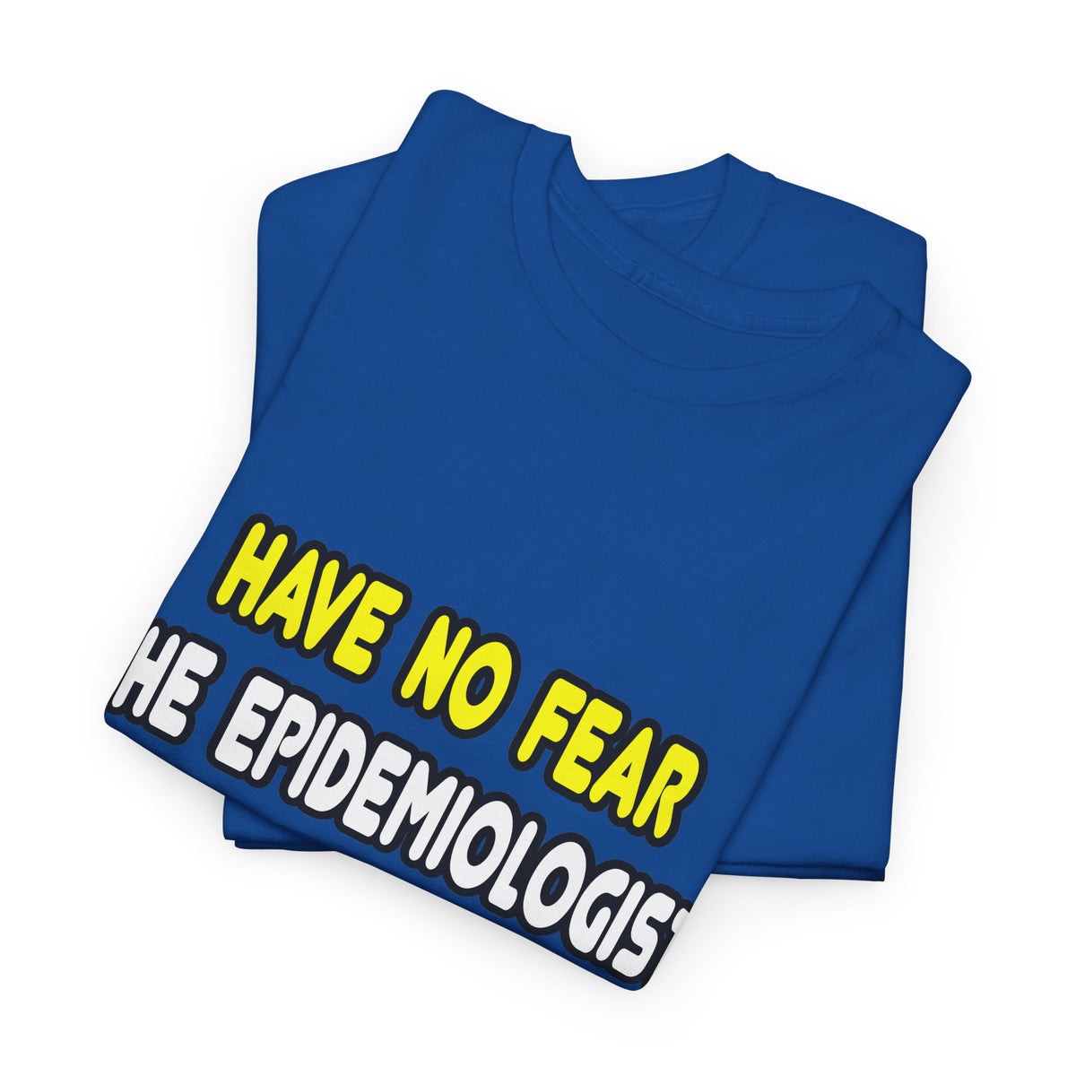 Have No Fear, The Epidemiologist Is Here - Unisex Heavy Cotton Tee