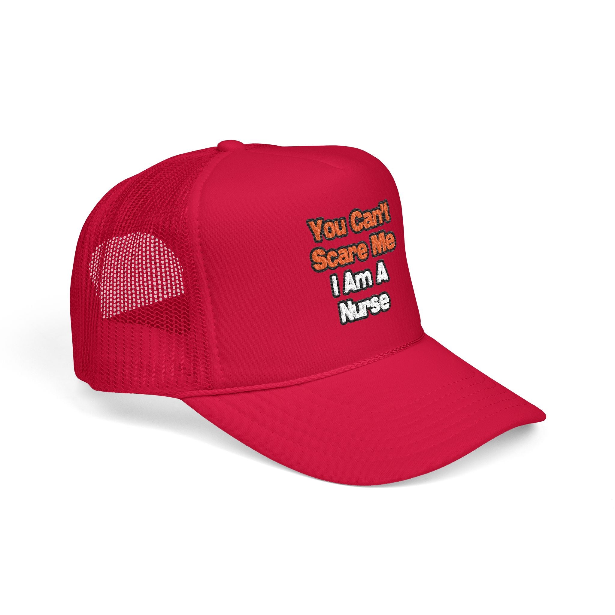 You Can't Scare Me...Nurse - Foam Trucker Hat