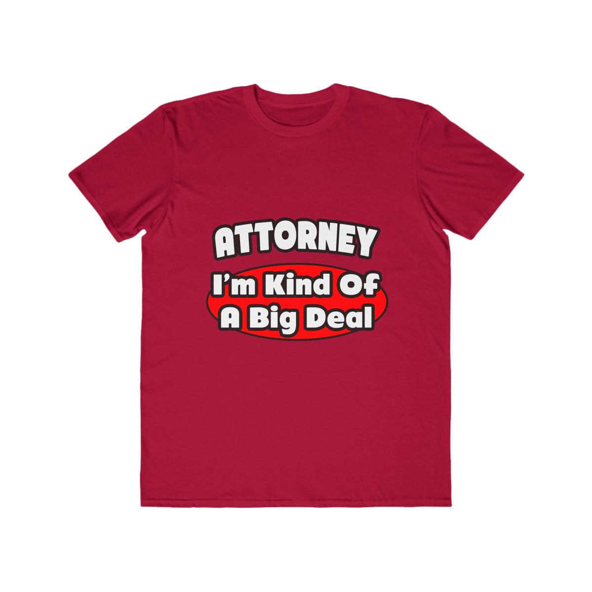 Attorney...Big Deal - Men's Lightweight Fashion Tee