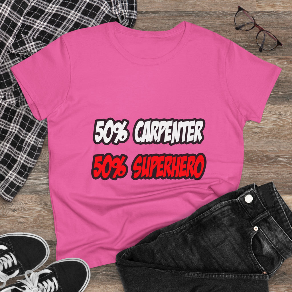 Half Carpenter...Half Superhero - Women's Midweight Cotton Tee