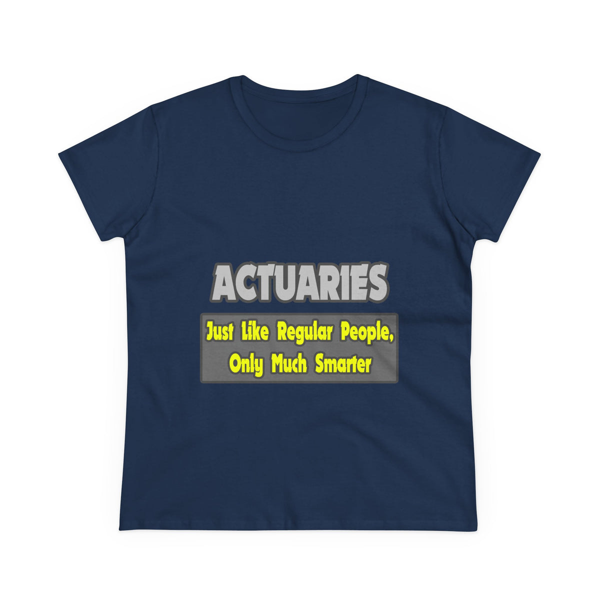 Actuaries...Smarter - Women's Midweight Cotton Tee