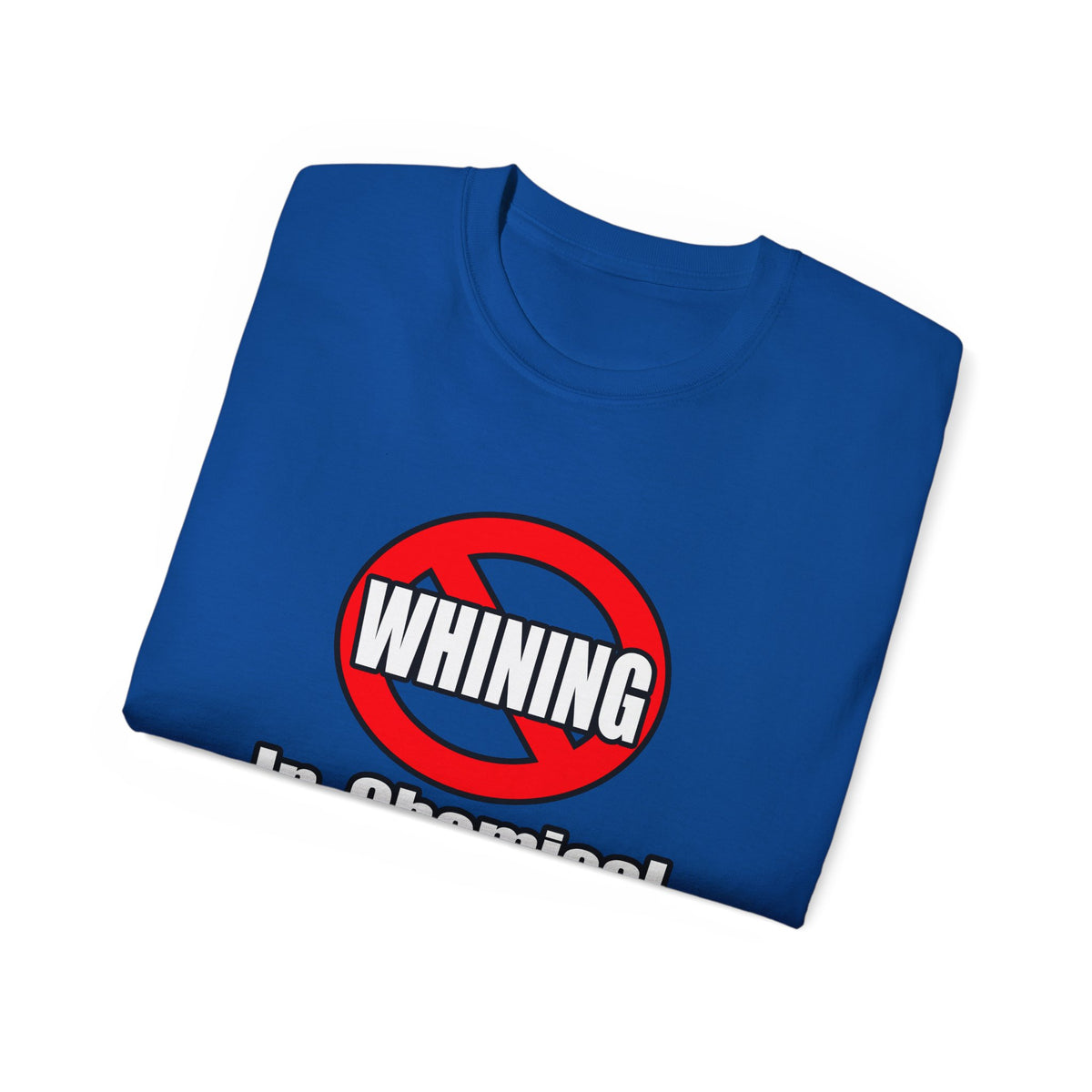 No Whining In Chemical Engineering - Unisex Ultra Cotton Tee