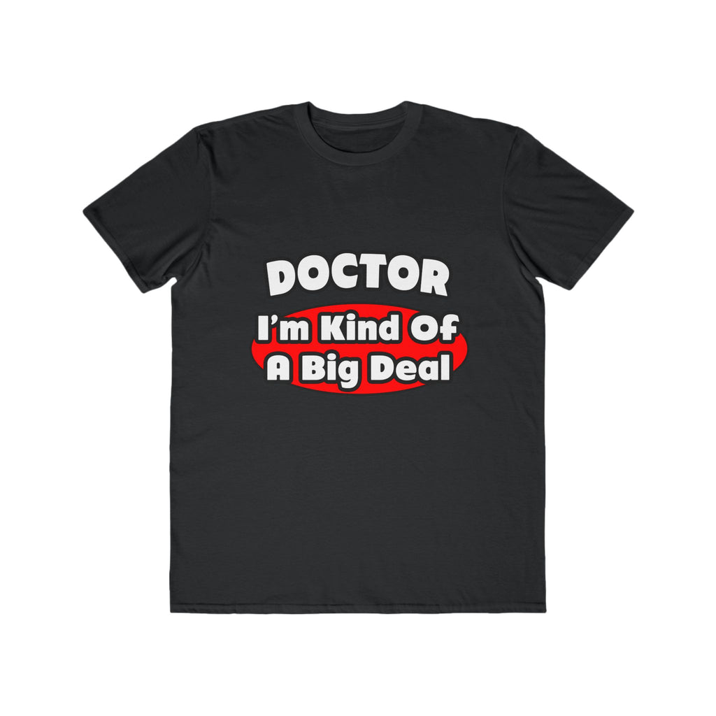 Doctor...Big Deal - Men's Lightweight Fashion Tee