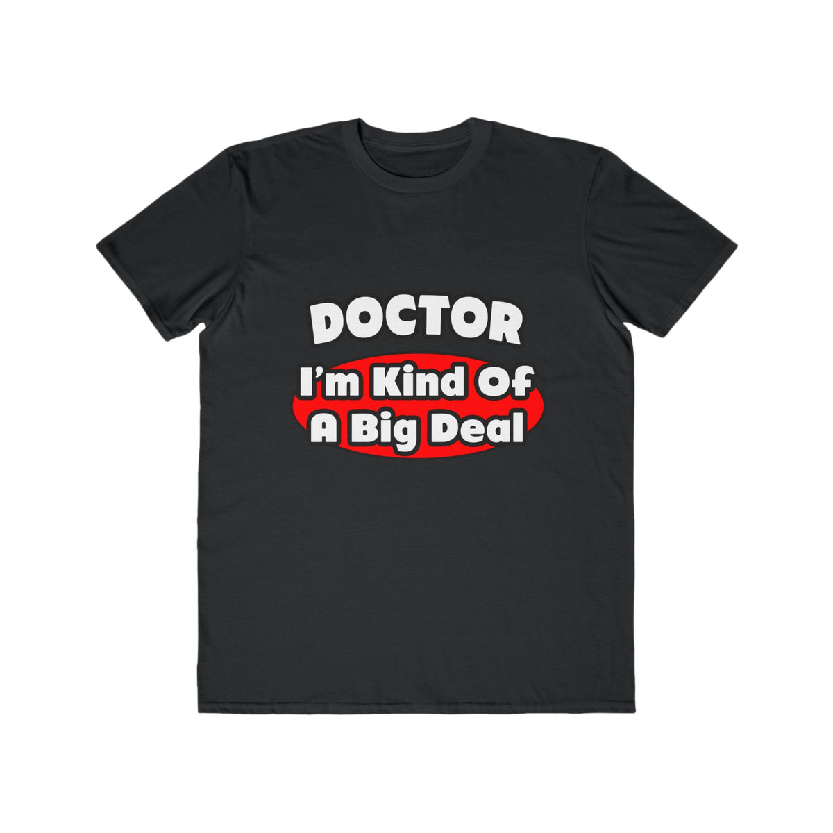 Doctor...Big Deal - Men's Lightweight Fashion Tee