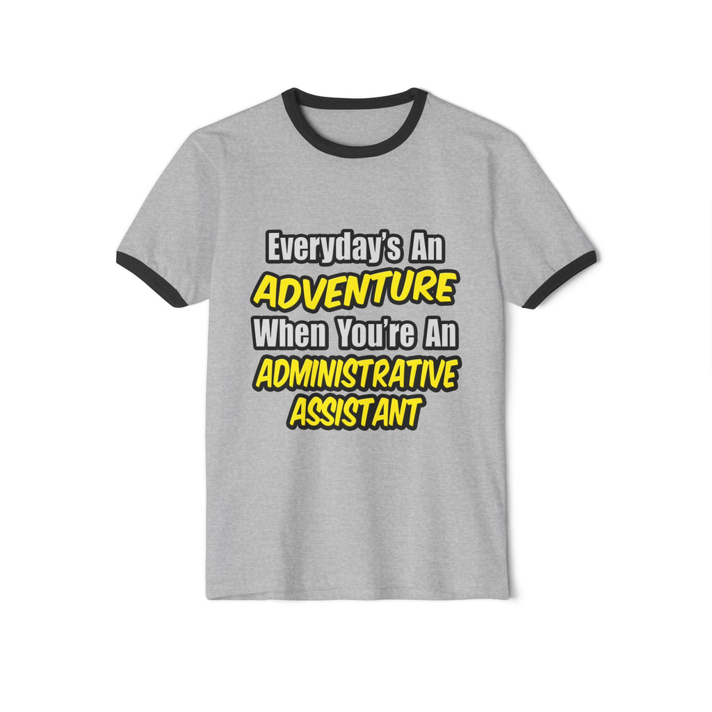 Everyday's An Adventure...Administrative Assistant - Unisex Cotton Ringer T-Shirt