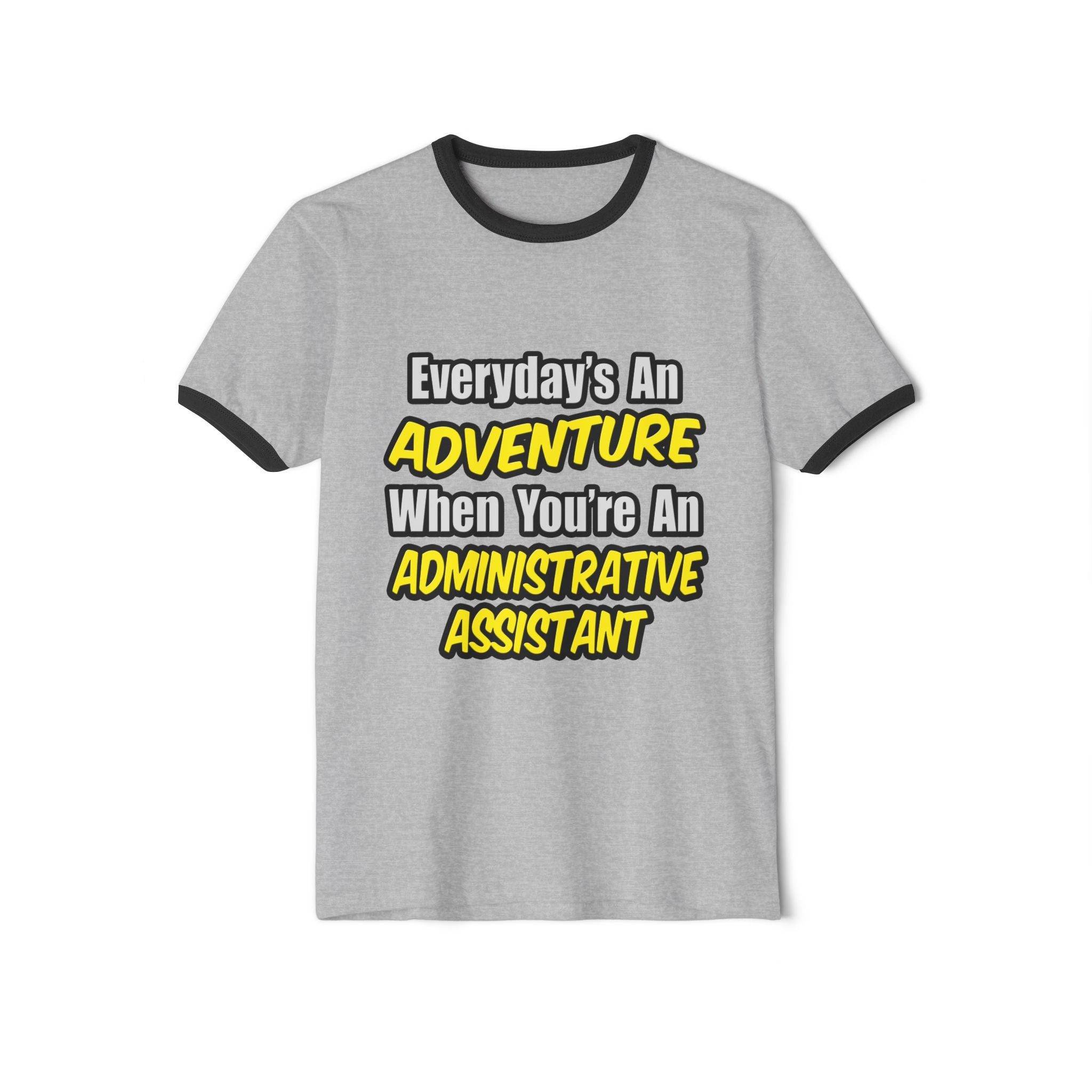 Everyday's An Adventure...Administrative Assistant - Unisex Cotton Ringer T-Shirt