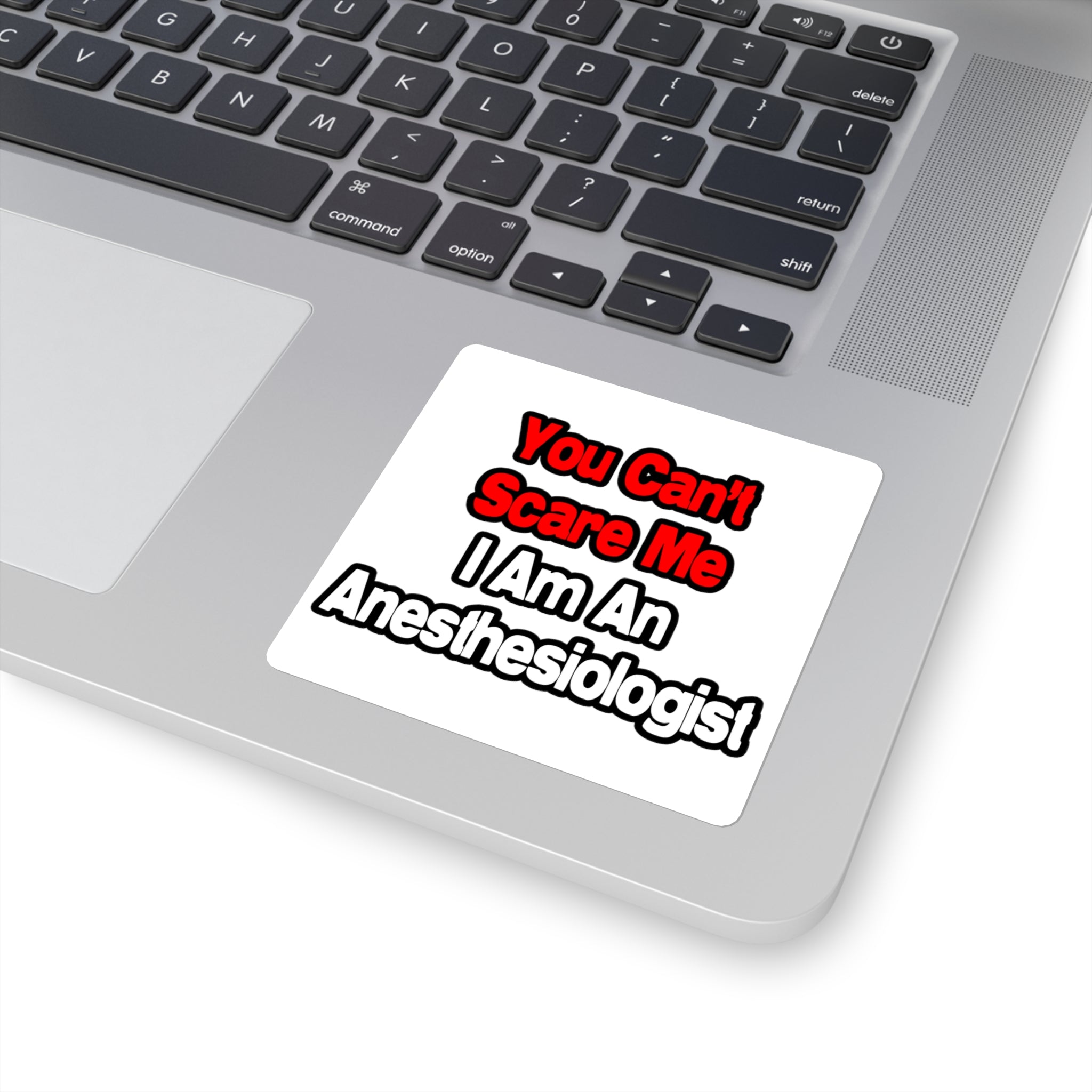 You Can't Scare Me...Anesthesiologist - Square Stickers