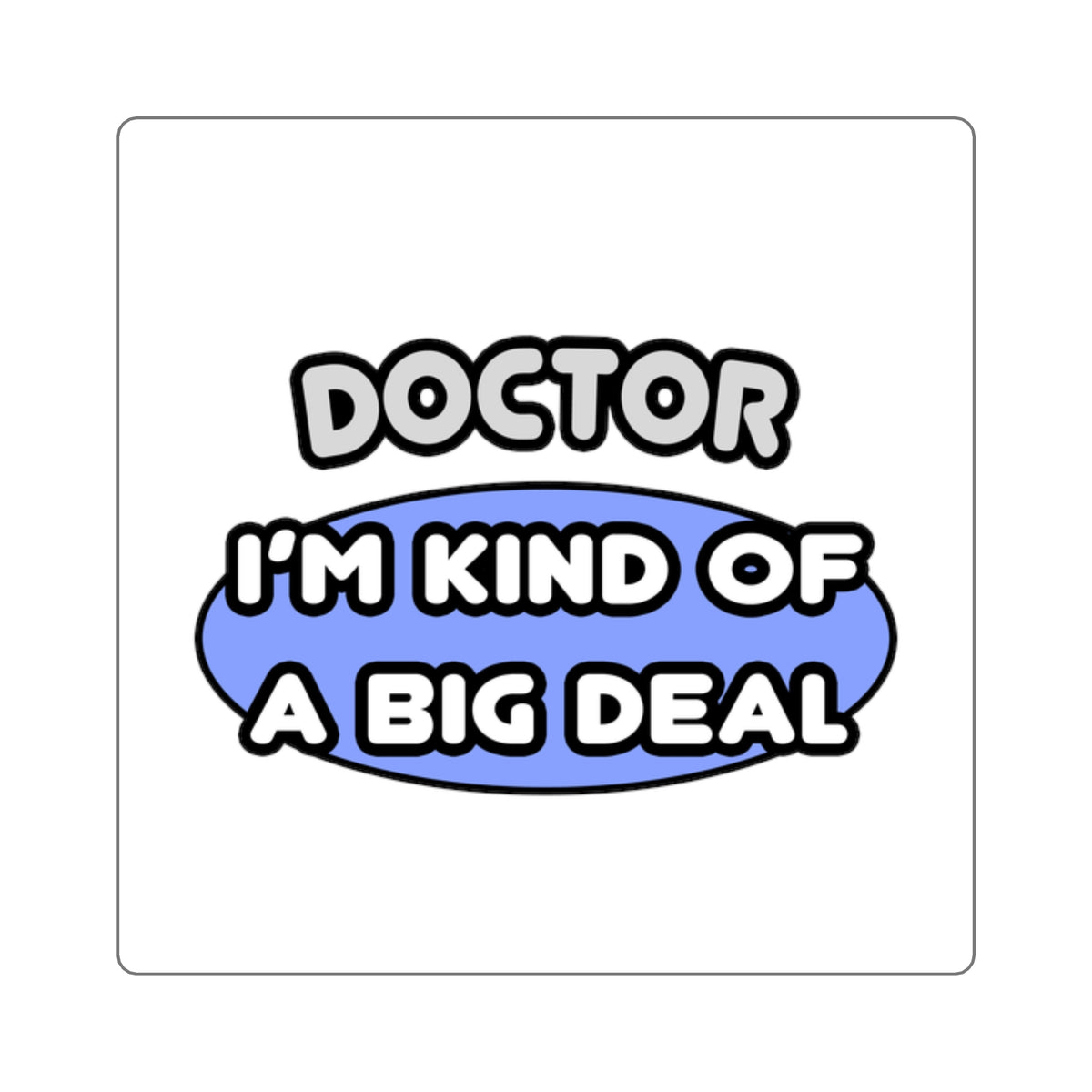 Doctor...Kind of a Big Deal - Square Stickers