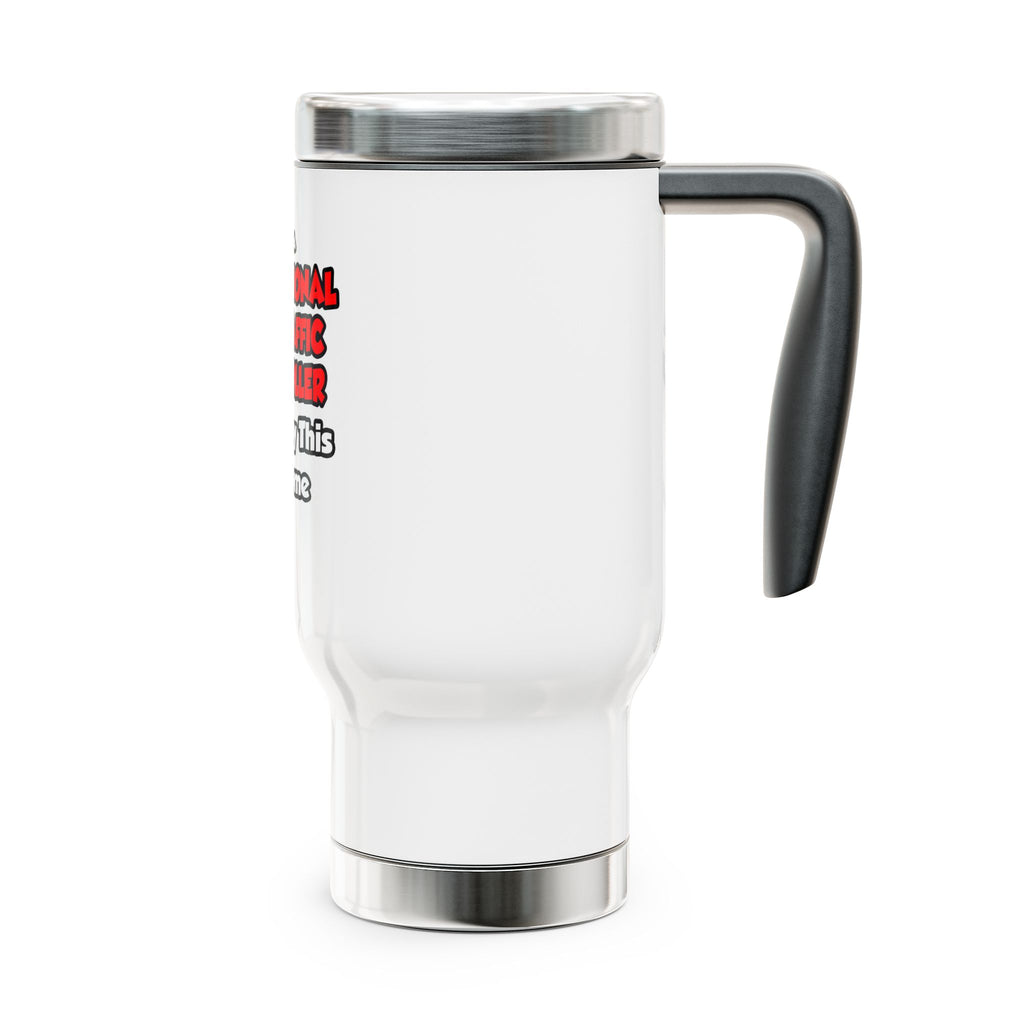 Professional Air Traffic Controller ... Don't Try - Stainless Steel Travel Mug with Handle, 14oz