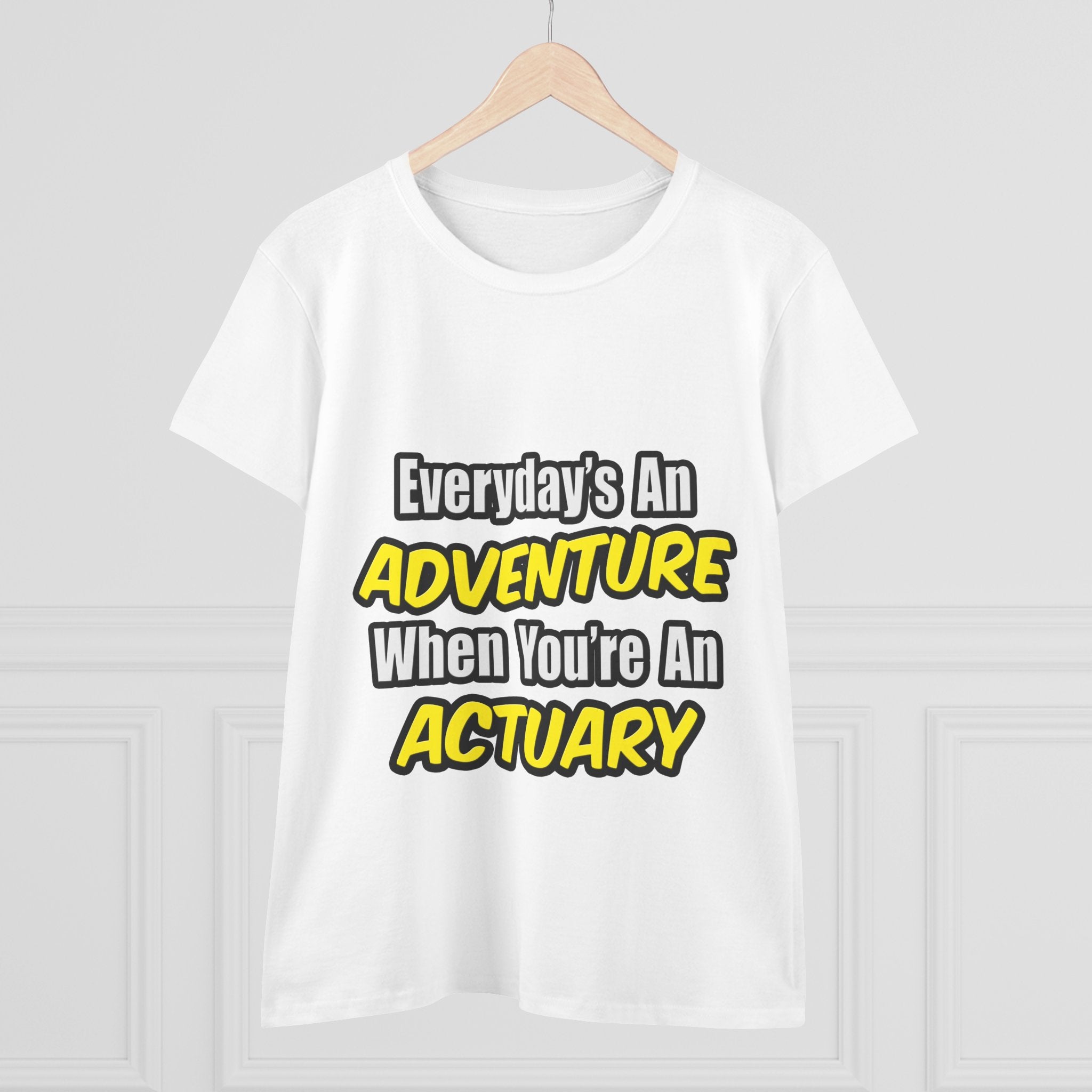 Everyday's An Adventure...Actuary - Women's Midweight Cotton Tee