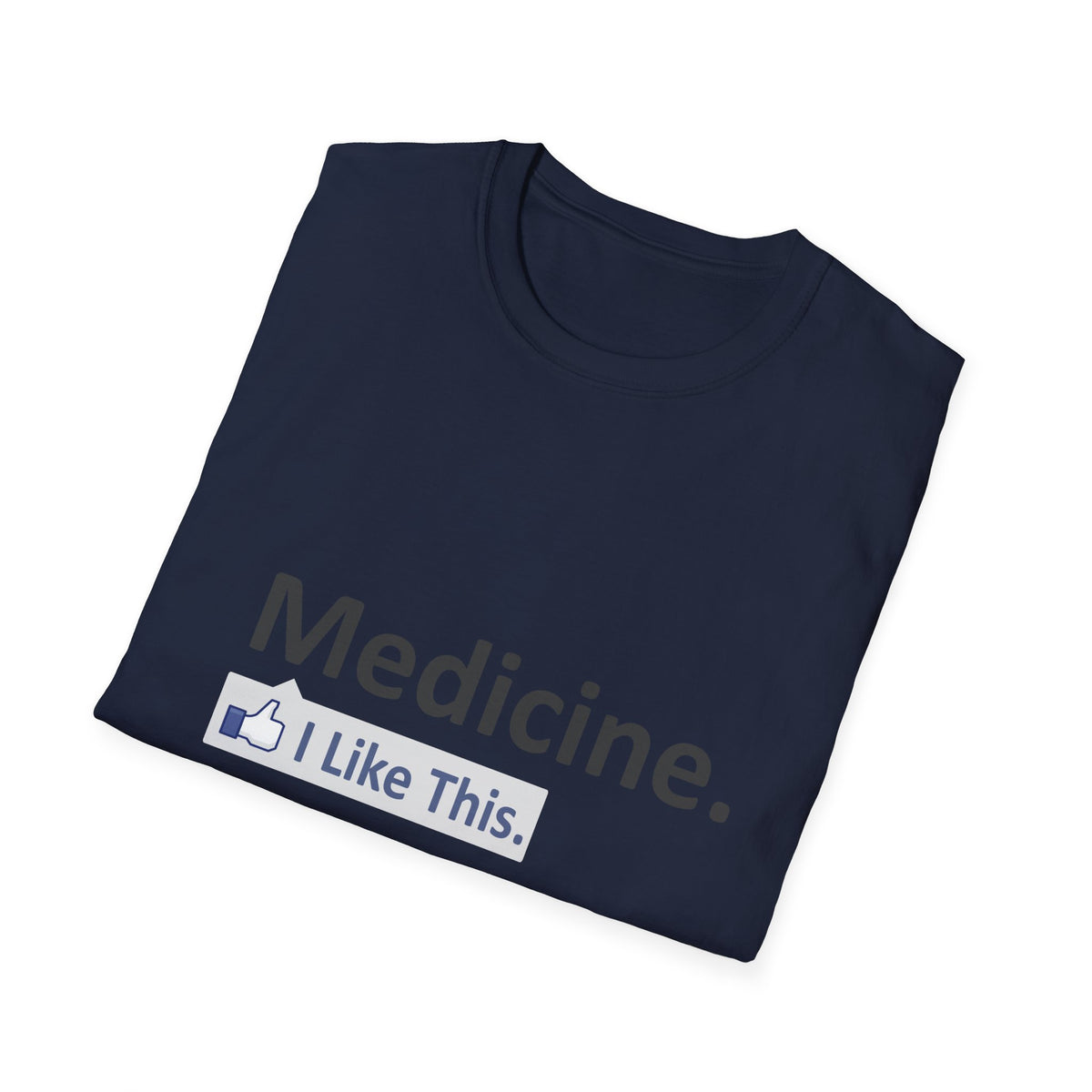 Medicine...I Like This - Unisex Softstyle T-Shirt