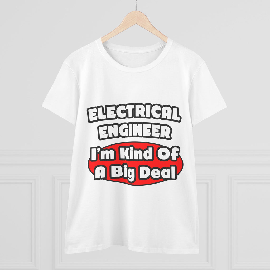 Electrical Engineer...Big Deal - Women's Midweight Cotton Tee