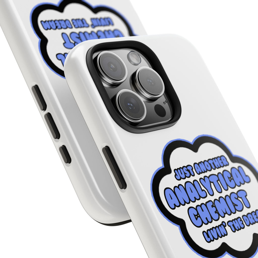 Analytical Chemist .. Livin' The Dream - Tough Phone Cases