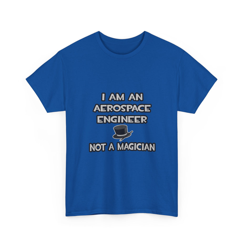 Aerospace Engineer ... Not A Magician - Unisex Heavy Cotton Tee