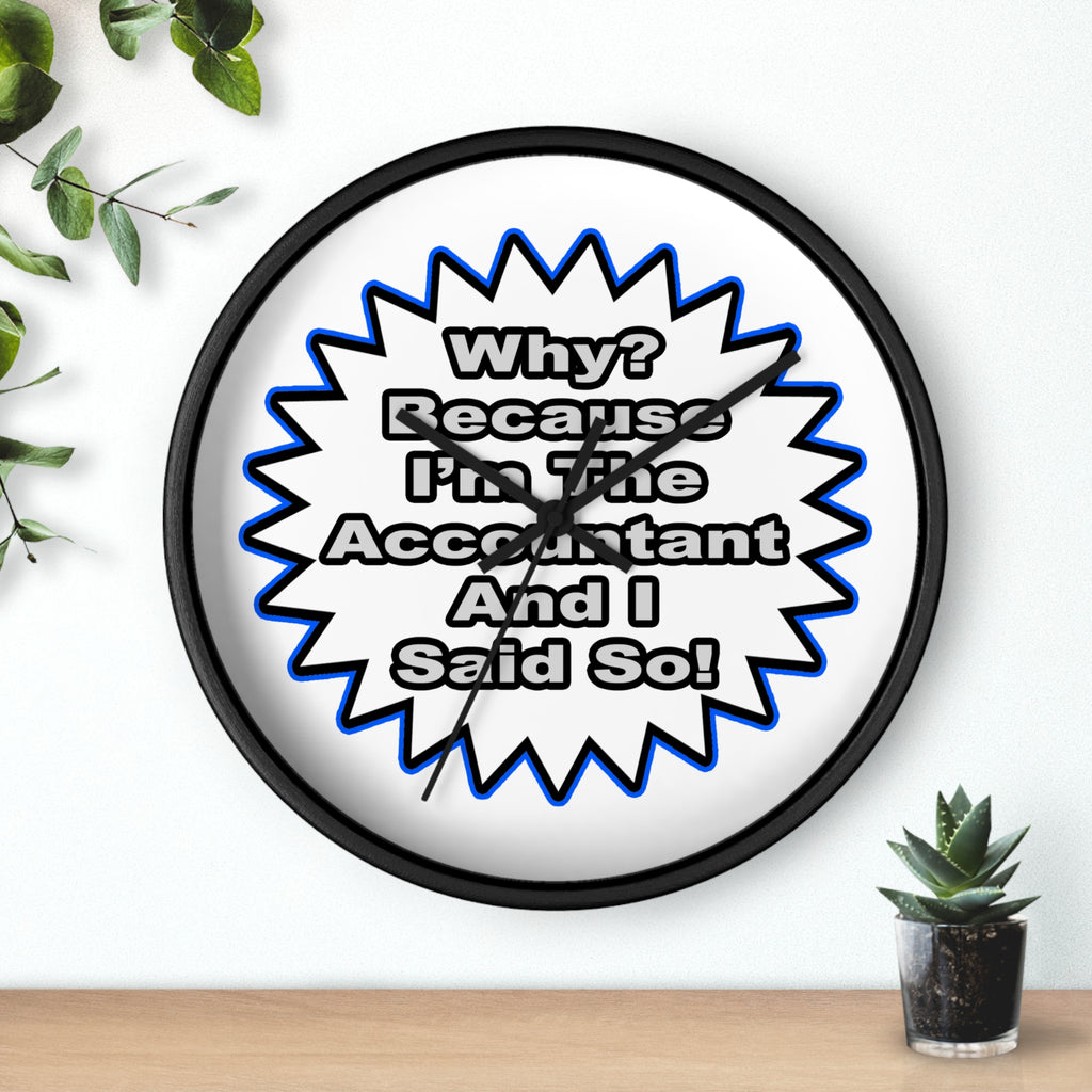 Accountant...Because I Said So - Wall Clock