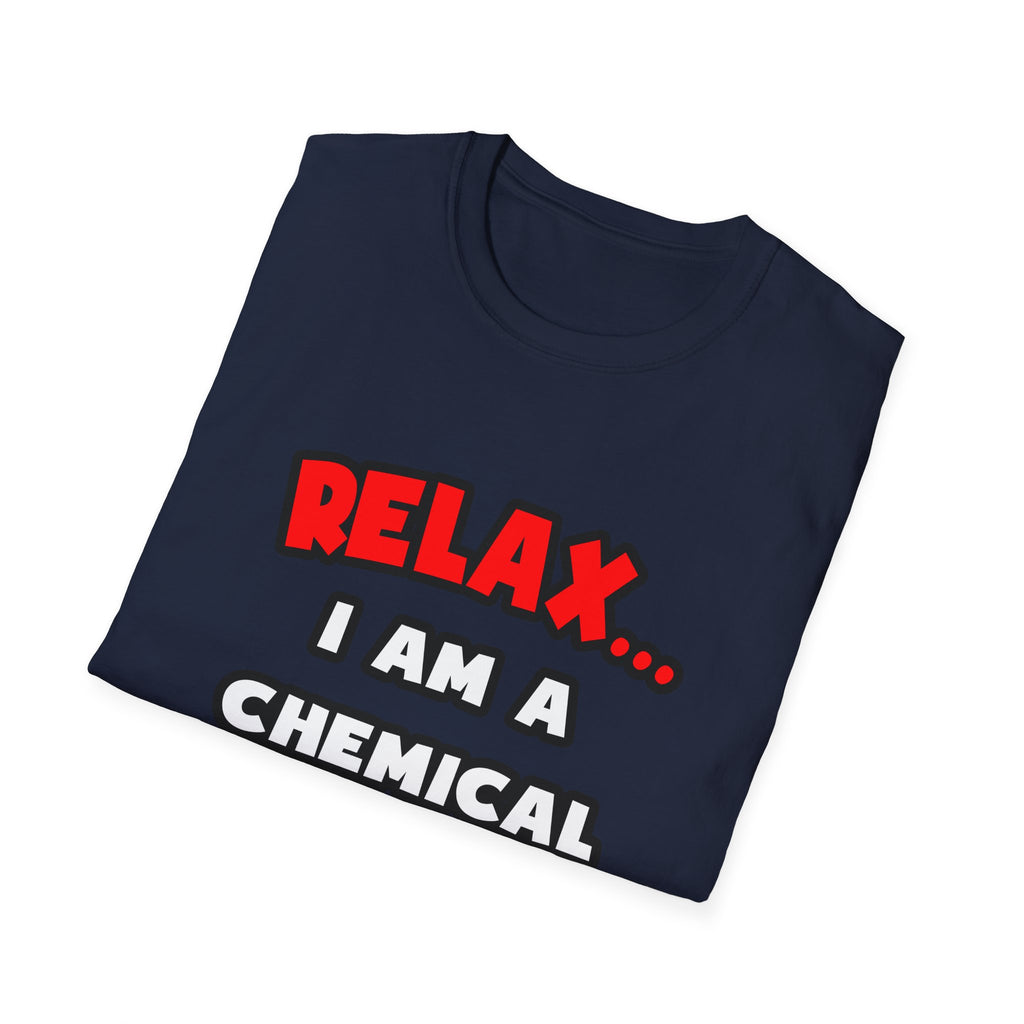 Relax ... I Am A Chemical Engineer - Unisex Softstyle T-Shirt