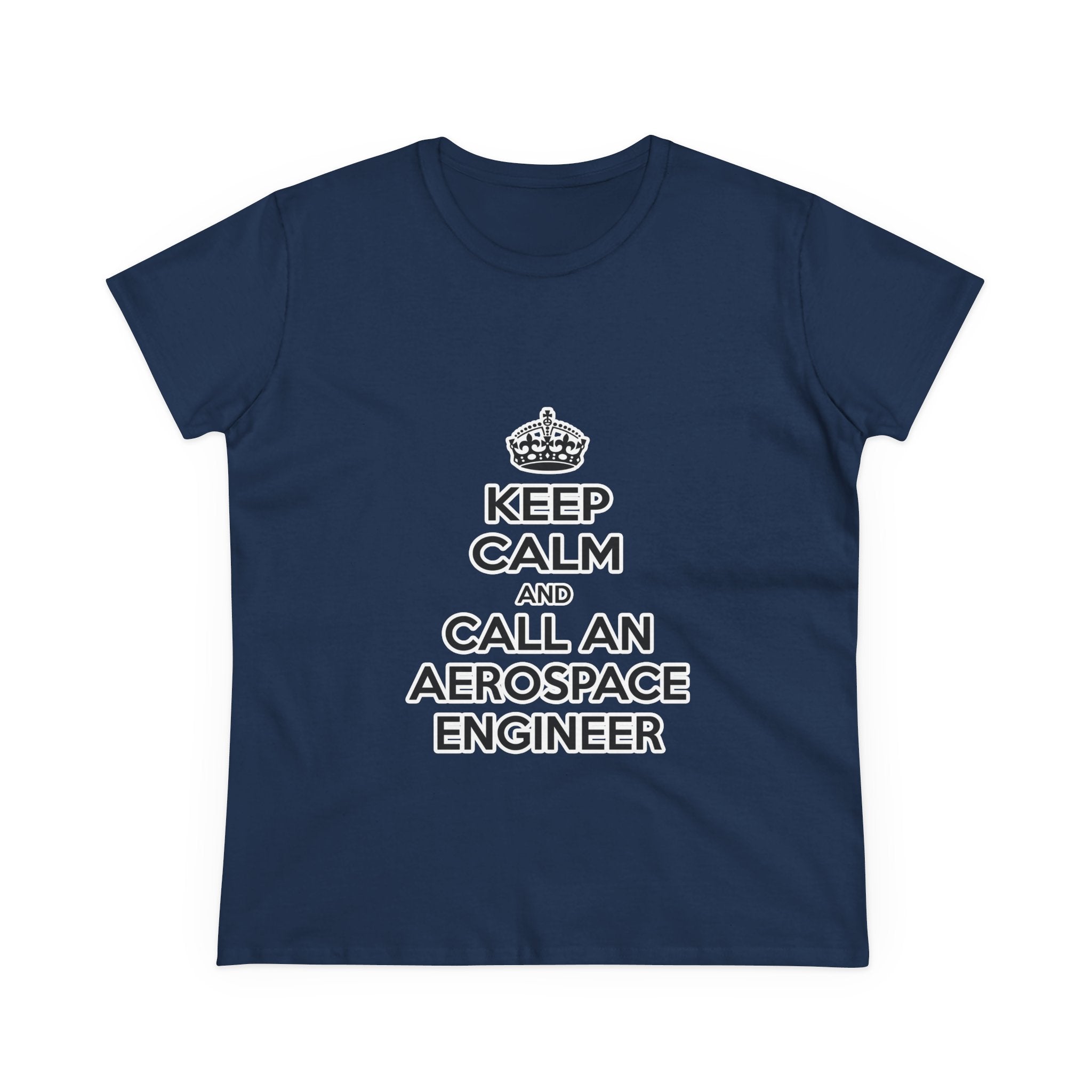 Keep Calm and Call an Aerospace Engineer - Women's Midweight Cotton Tee