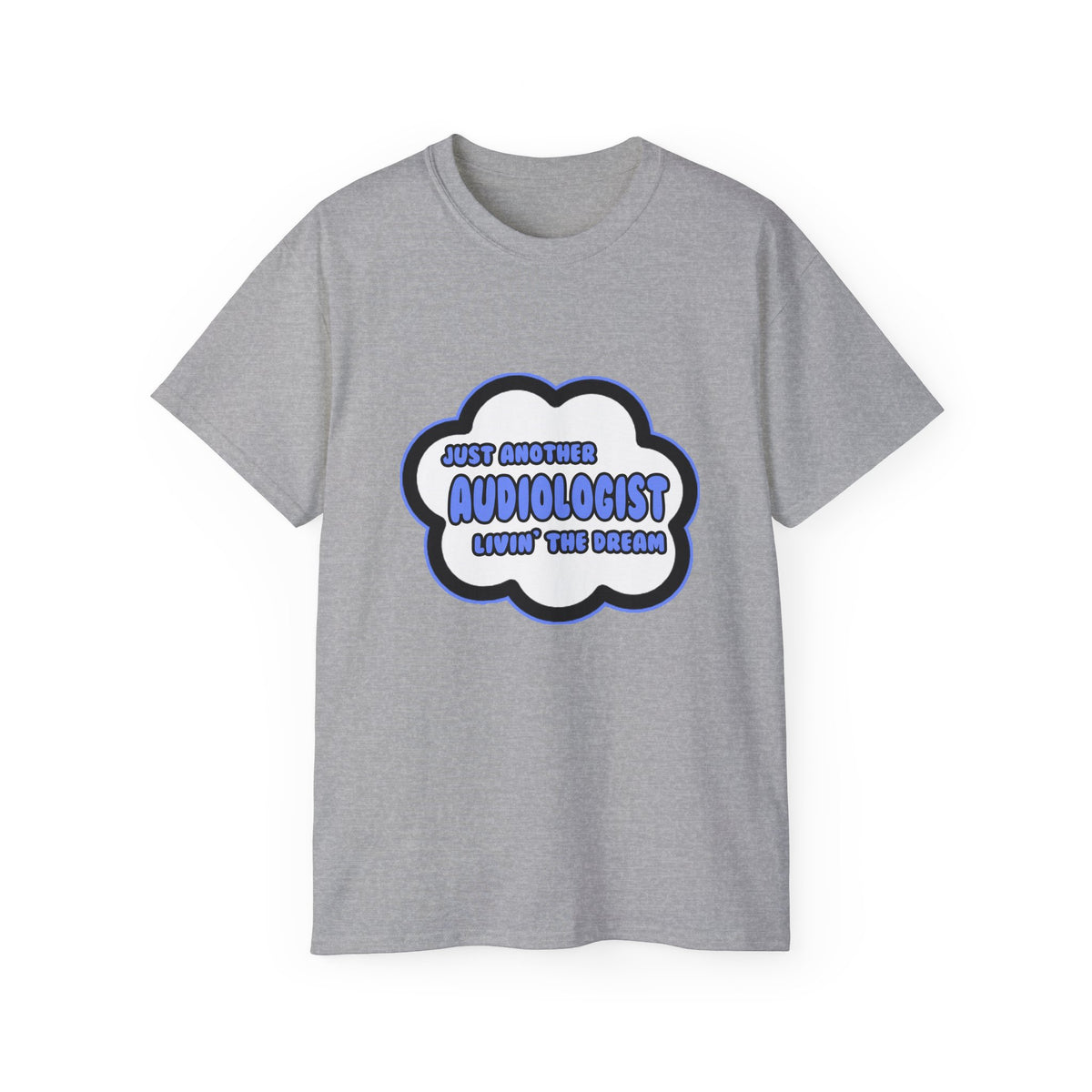 Audiologist .. Livin' The Dream - Unisex Ultra Cotton Tee