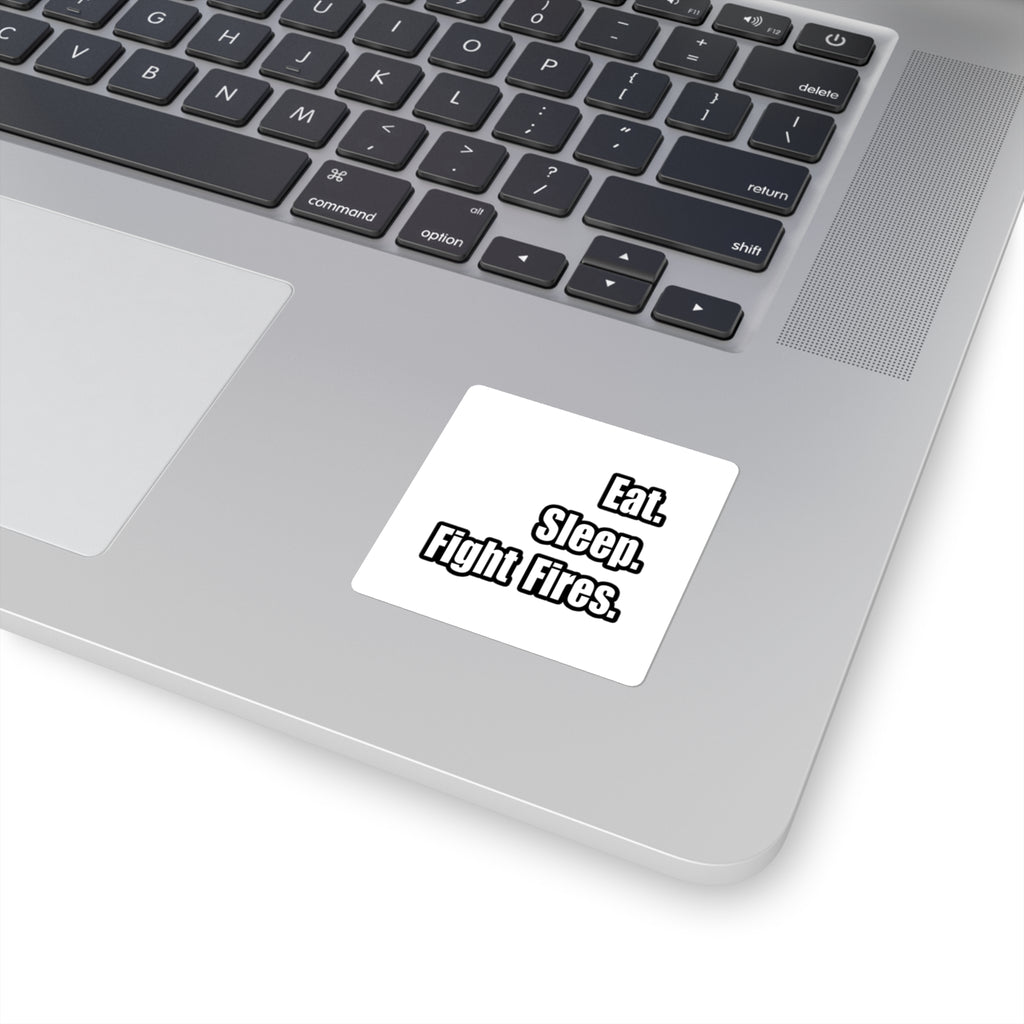 Eat. Sleep. Fight Fires. - Square Stickers
