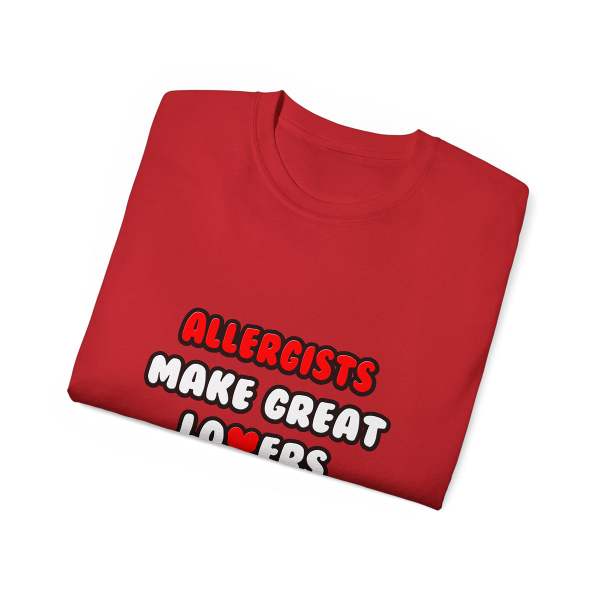 Allergists Make Great Lovers - Unisex Ultra Cotton Tee