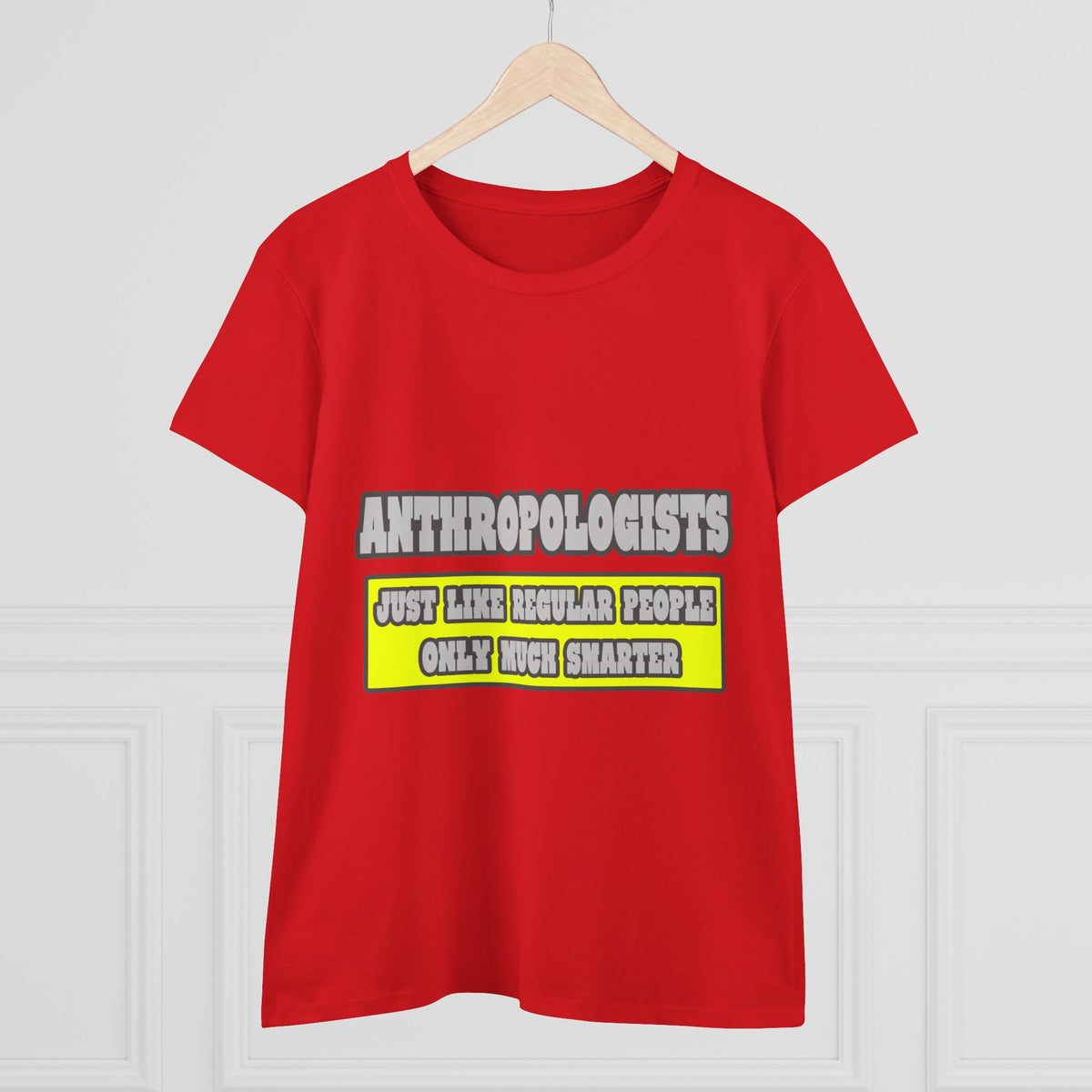 Anthropologists...Much Smarter - Women's Midweight Cotton Tee