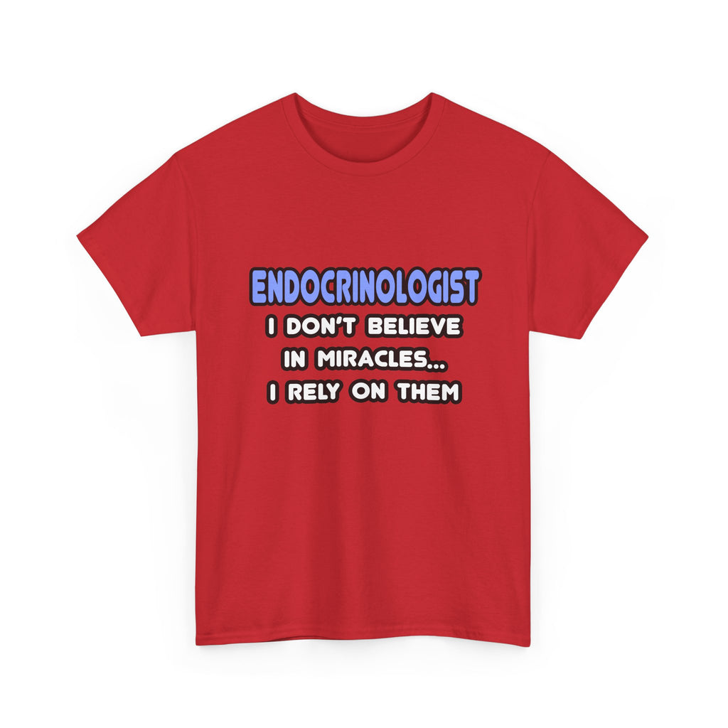 Miracles and Endocrinologists - Unisex Heavy Cotton Tee