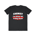 Chemist...Big Deal - Men's Lightweight Fashion Tee