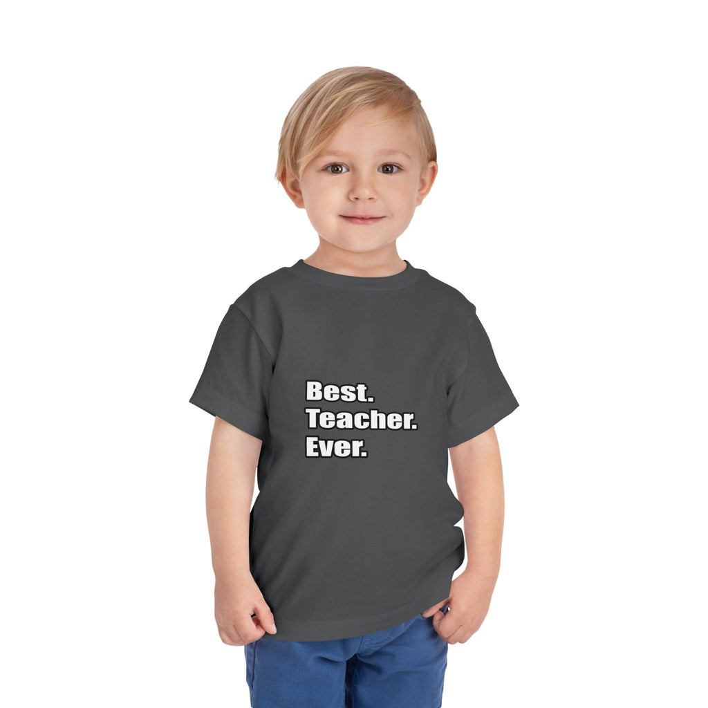 best teacher ever - Toddler Short Sleeve Tee