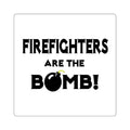 Firefighters Are The Bomb! - Square Stickers