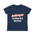 Audiologist...Kind of a Big Deal - Women's Midweight Cotton Tee