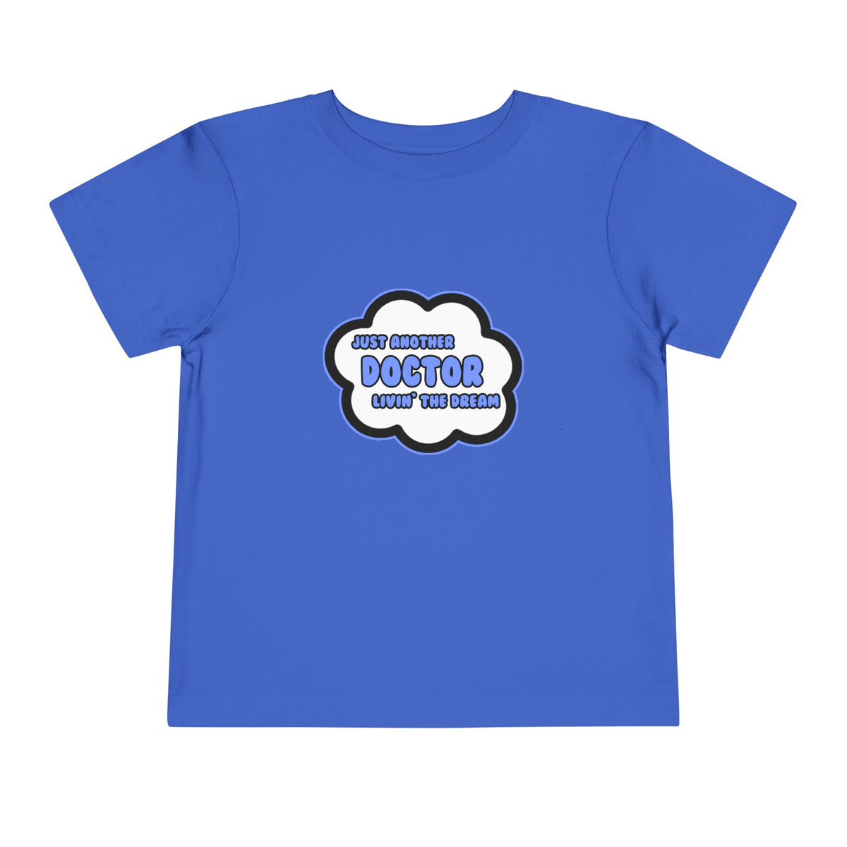 Doctor .. Livin' The Dream - Toddler Short Sleeve Tee