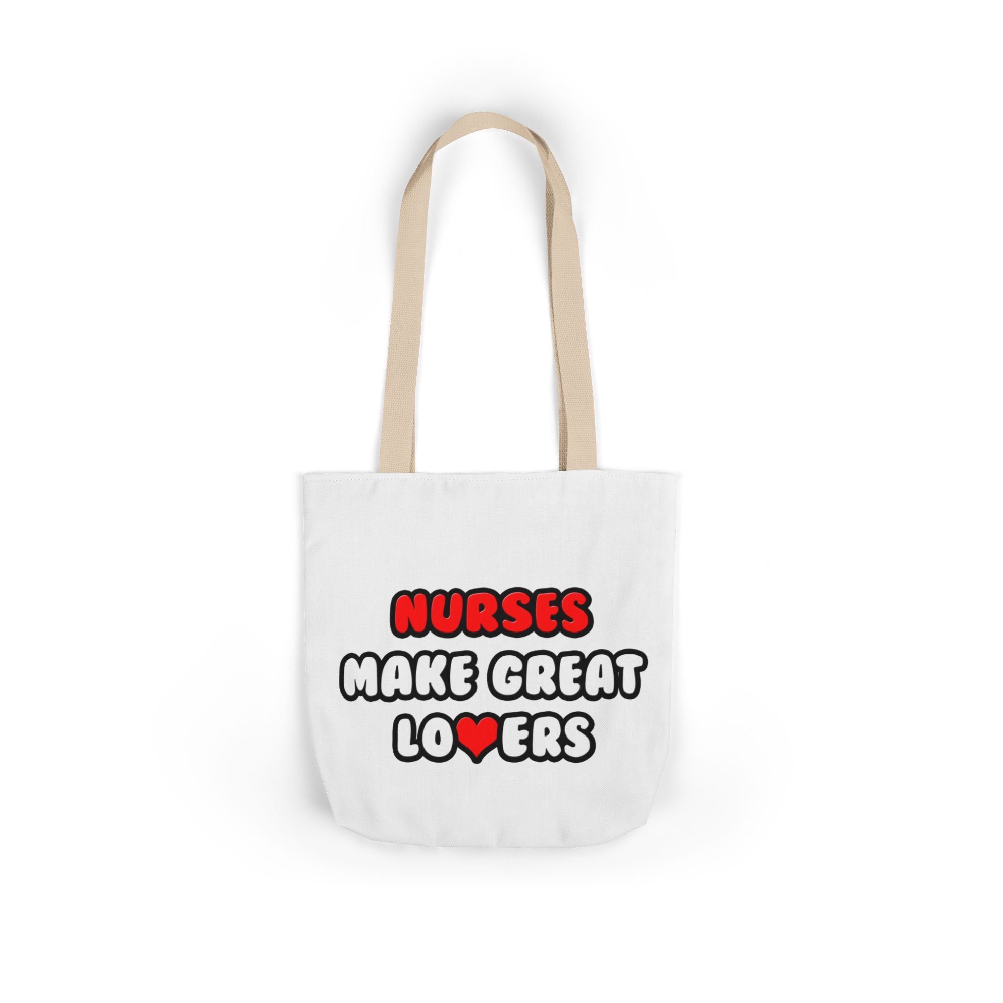 Nurses Make Great Lovers - Canvas Tote Bag, 5-Color Straps
