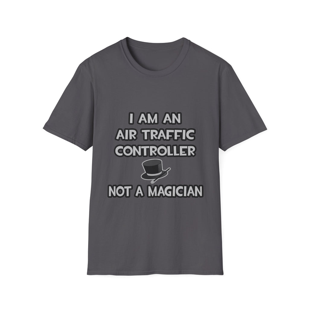 Air Traffic Controller ... Not A Magician - Unisex Softstyle T-Shirt