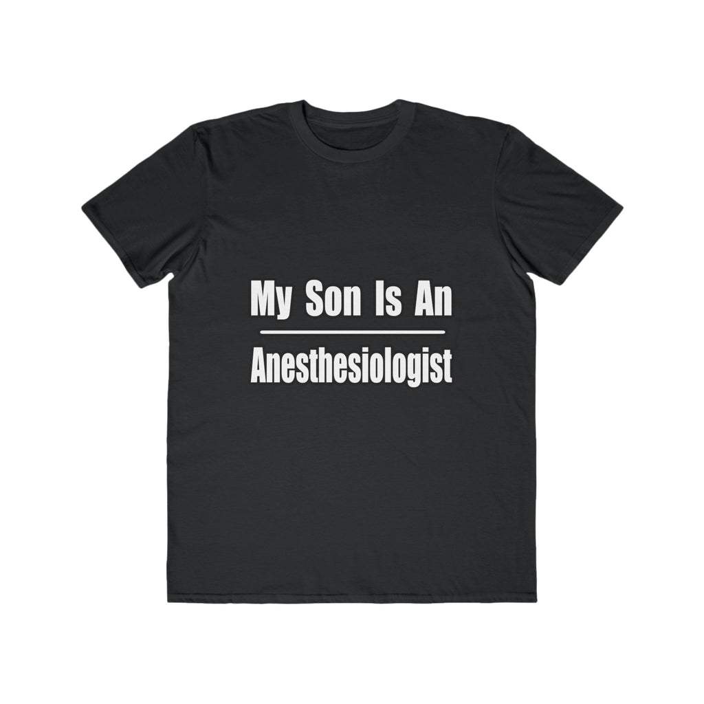 My Son Is An Anesthesiologist - Men's Lightweight Fashion Tee