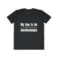 My Son Is An Anesthesiologist - Men's Lightweight Fashion Tee