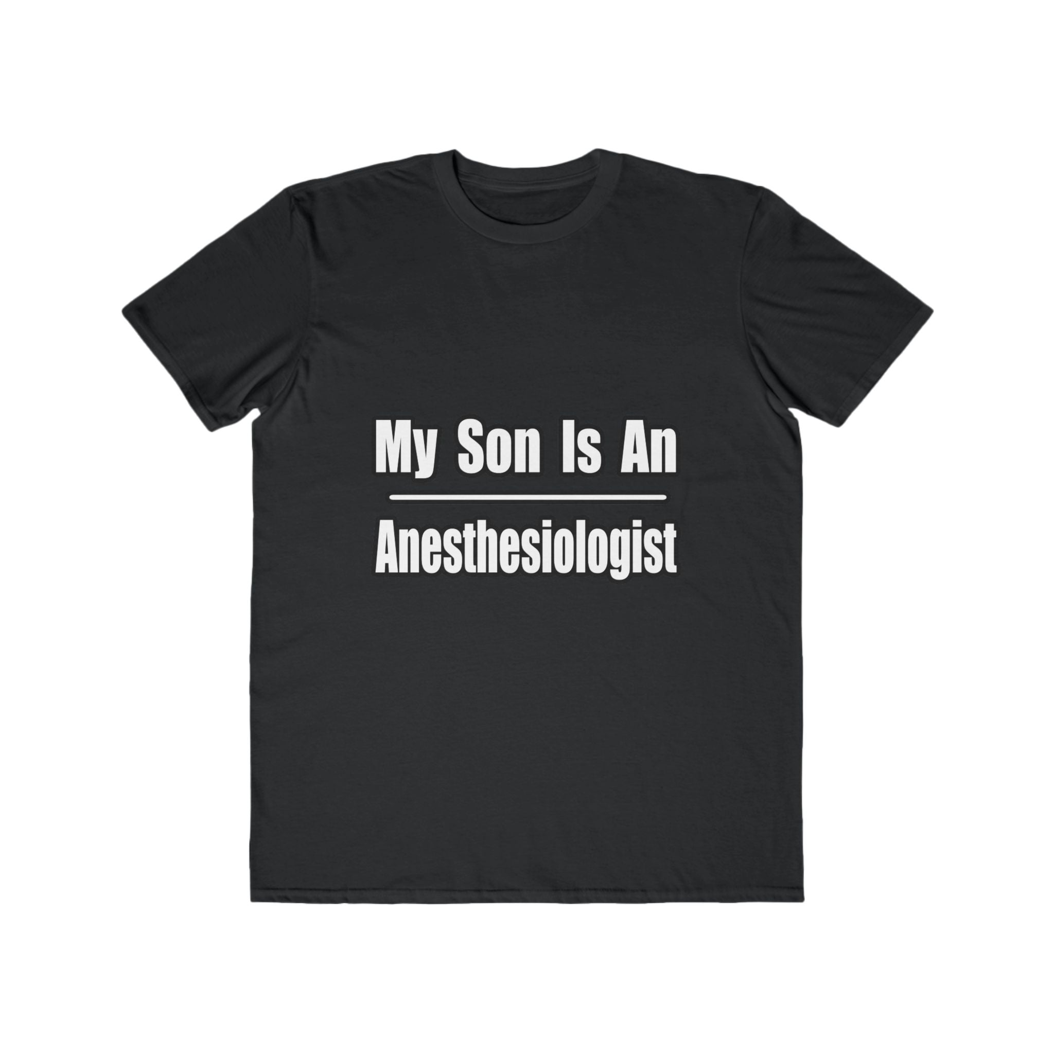 My Son Is An Anesthesiologist - Men's Lightweight Fashion Tee