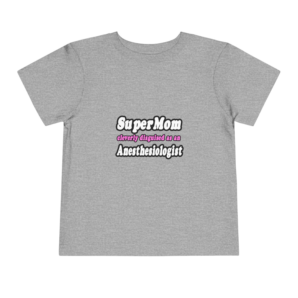 SuperMom...Anesthesiologist - Toddler Short Sleeve Tee