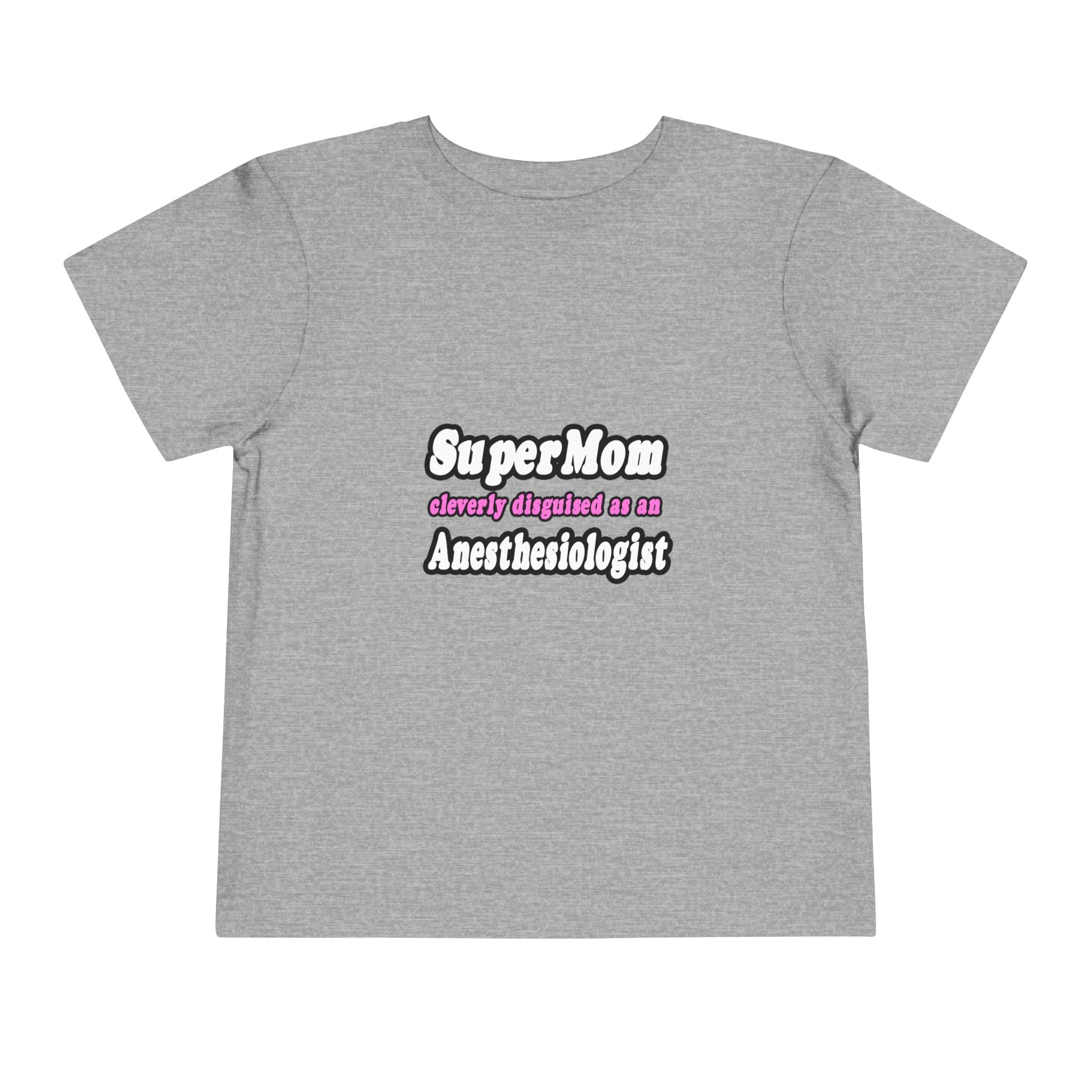 SuperMom...Anesthesiologist - Toddler Short Sleeve Tee