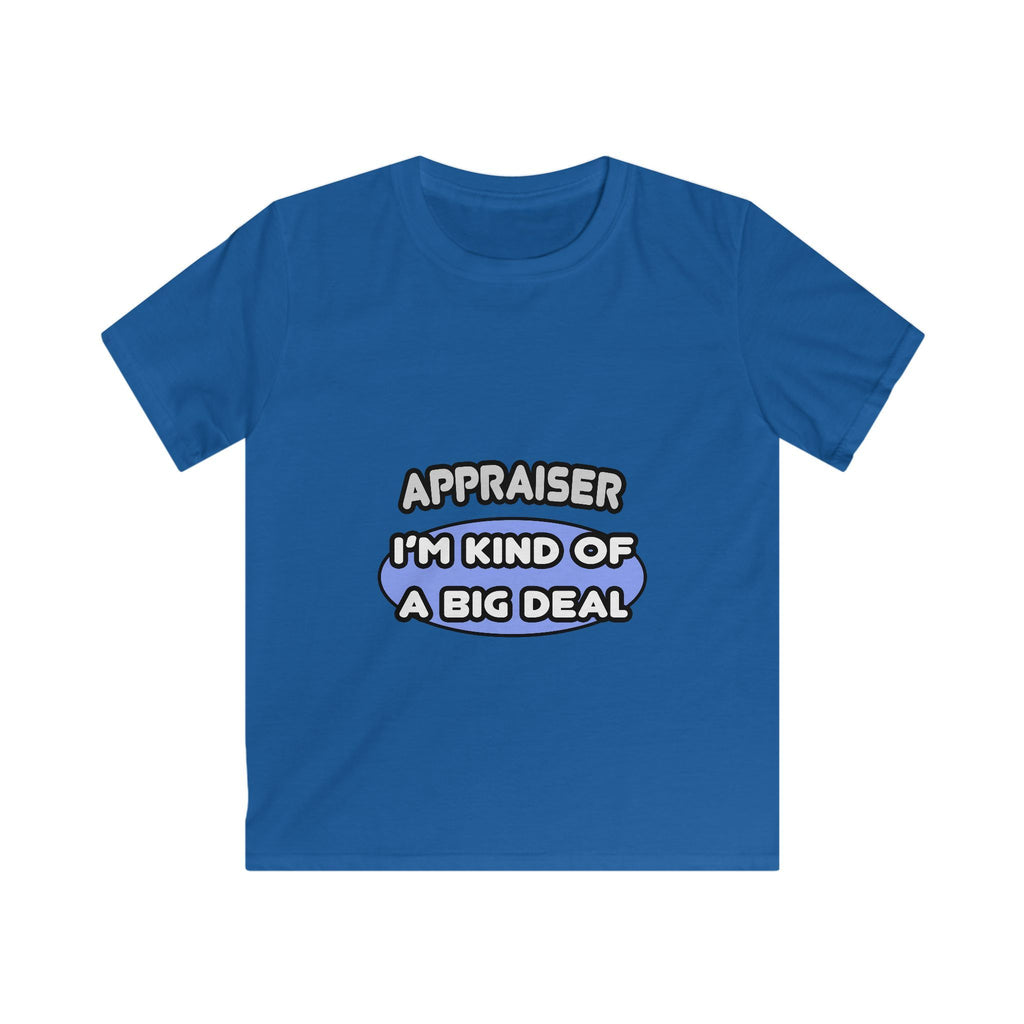 Appraiser...I'm Kind of a Big Deal - Kids Softstyle Tee